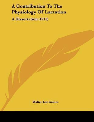 A Contribution To The Physiology Of Lactation(English, Paperback, Gaines Walter Lee)