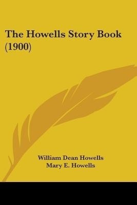 The Howells Story Book (1900)(English, Paperback, Howells William Dean)