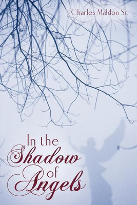 In the Shadow of Angels(English, Paperback, Charles Maldon Maldon Sr)