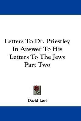 Letters To Dr. Priestley In Answer To His Letters To The Jews Part Two(English, Paperback, Levi David)