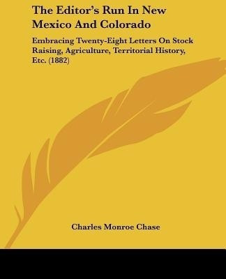 The Editor's Run In New Mexico And Colorado(English, Paperback, Chase Charles Monroe)