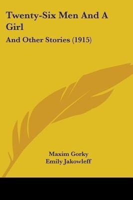 Twenty-Six Men And A Girl(English, Paperback, Gorky Maxim)