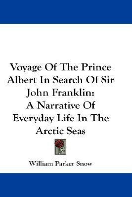 Voyage Of The Prince Albert In Search Of Sir John Franklin(English, Paperback, Snow William Parker)
