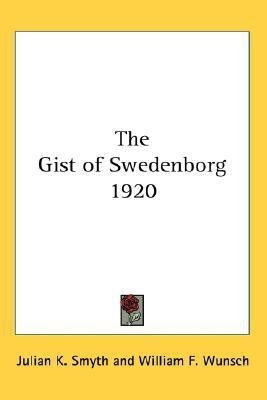The Gist of Swedenborg 1920(English, Paperback, Smyth Julian K.)