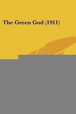 The Green God (1911)(English, Paperback, Kummer Frederic Arnold)