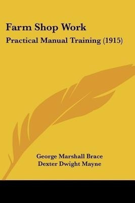 Farm Shop Work(English, Paperback, Brace George Marshall)