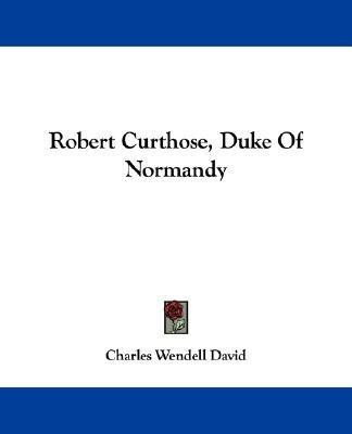 Robert Curthose, Duke Of Normandy(English, Paperback, David Charles Wendell)