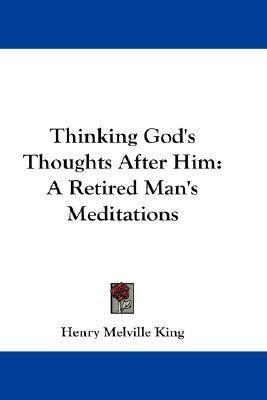 Thinking God's Thoughts After Him(English, Paperback, King Henry Melville)