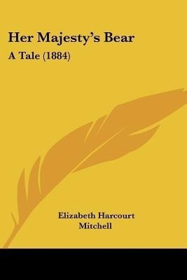 Her Majesty's Bear(English, Paperback, Mitchell Elizabeth Harcourt)