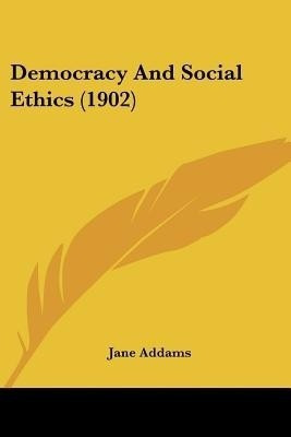 Democracy And Social Ethics (1902)(English, Paperback, Addams Jane)
