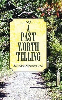 A Past Worth Telling(English, Hardcover, Niemczura Mary Ann PhD)