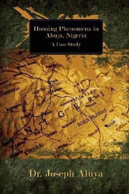 Housing Phenomena in Abuja, Nigeria(English, Paperback, Aluya Joseph Dr)