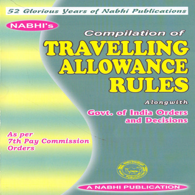 Compilation of Travelling Allowance Rules Alongwith Government of India Orders and Decisions as per 7th Pay Commission Orders(English, Paperback, Nabhi's Board of Editors)
