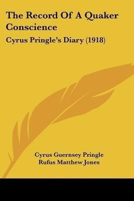 The Record Of A Quaker Conscience(English, Paperback, Pringle Cyrus Guernsey)