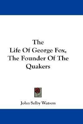 The Life Of George Fox, The Founder Of The Quakers(English, Paperback, Watson John Selby)