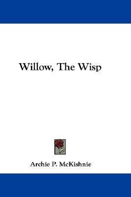 Willow, The Wisp(English, Paperback, McKishnie Archie P)