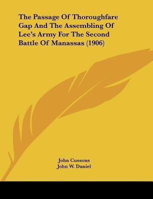 The Passage Of Thoroughfare Gap And The Assembling Of Lee's Army For The Second Battle Of Manassas (1906)(English, Paperback, Cussons John)