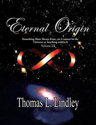 Eternal Origin VOLUME THREE The Solution(English, Paperback, Lindley Ph D Thomas)