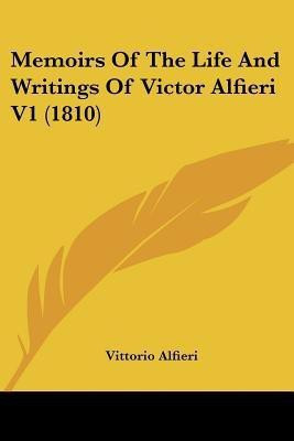 Memoirs Of The Life And Writings Of Victor Alfieri V1 (1810)(English, Paperback, Alfieri Vittorio)