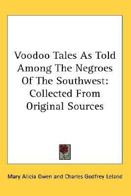 Voodoo Tales As Told Among The Negroes Of The Southwest Collected From Original Sources(English, Paperback, Owen Mary Alicia)