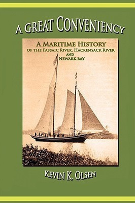A Great Conveniency - A Maritime History of the Passaic River, Hackensack River, and Newark Bay(English, Paperback, Olsen Kevin)
