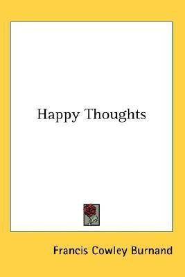 Happy Thoughts(English, Paperback, Burnand Francis Cowley Sir)