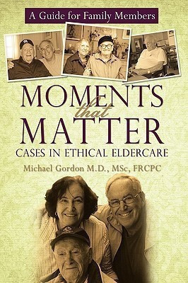 Moments That Matter(English, Hardcover, Gordon Msc Frcpc Michael M D)