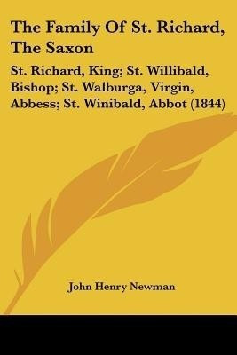 The Family Of St. Richard, The Saxon(English, Paperback, Newman John Henry Cardinal)