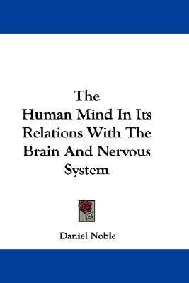 The Human Mind In Its Relations With The Brain And Nervous System(English, Paperback, Noble Daniel)