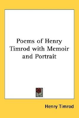 Poems of Henry Timrod with Memoir and Portrait(English, Paperback, Timrod Henry)