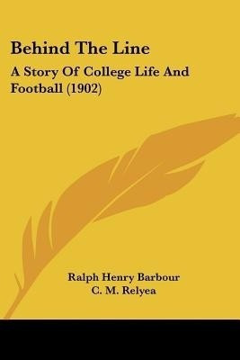 Behind The Line(English, Paperback, Barbour Ralph Henry)