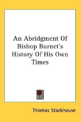 An Abridgment Of Bishop Burnet's History Of His Own Times(English, Paperback, Stackhouse Thomas)