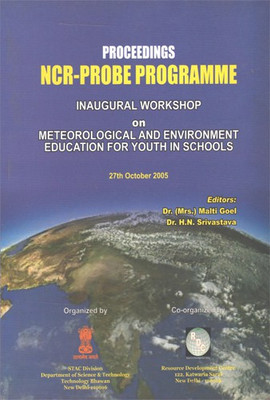 Proceedings NCR-Probe Programme Inaugural Workshop On Meteorological And Environment Education For Youth In Schools(Paperback, Dr. Malti Goel and Dr. H.N. Srivastava)