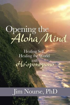 Opening the Aloha Mind(English, Paperback, Nourse Jim PhD)