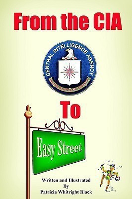 From the CIA to Easy Street(English, Paperback, Black Patricia Whitright)