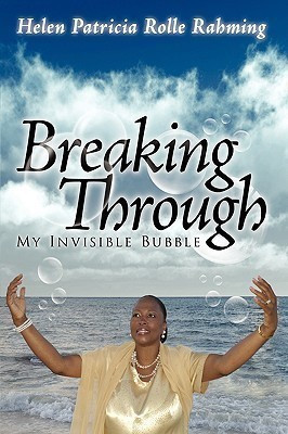 Breaking Through My Invisible Bubble(English, Hardcover, Rahming Helen Patricia Rolle)