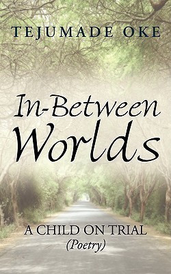 In-between Worlds(English, Paperback, Oke Tejumade)