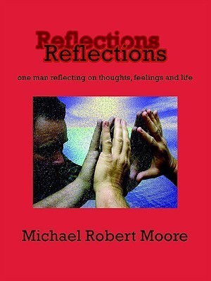 Reflections(English, Paperback, Moore Michael Robert)