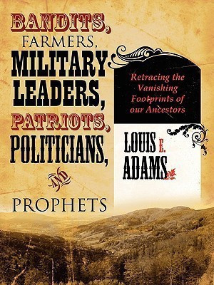 Bandits, Farmers, Military Leaders, Patriots, Politicians, and Prophets(English, Paperback, Adams Louis E.)