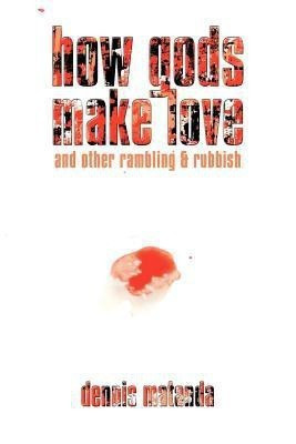 How Gods Make Love(English, Paperback, Matanda Dennis)