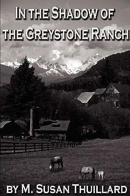 In the Shadow of the Greystone Ranch(English, Paperback, M. Susan Thuillard)