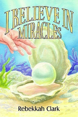 I Believe In Miracles(English, Paperback, Clark Rebekkah)