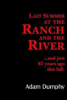 Last Summer at the Ranch and the River(English, Paperback, Dumphy Adam)