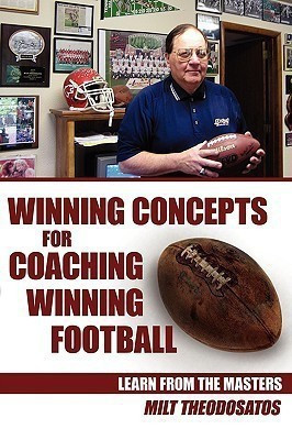 Winning Concepts for Coaching Winning Football(English, Paperback, Theodosatos Milt)