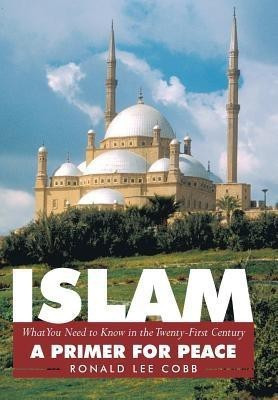 Islam, What You Need to Know in the Twenty-First Century(English, Hardcover, Cobb Ronald Lee)