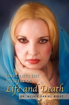 Unveiling the Mystery of Life and Death(English, Hardcover, Bidot Sylvie Daniel Dr)