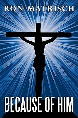 Because Of Him(English, Paperback, Matrisch Ron)