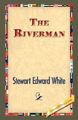 The Riverman(English, Hardcover, White Stewart Edward)