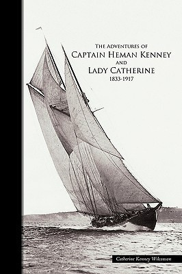 The Adventures of Captain Heman Kenney and Lady Catherine 1833-1917(English, Paperback, Kenney Wilcoxson Catherine)