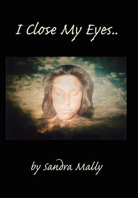 I Close My Eyes..(English, Hardcover, Mally Sandra)